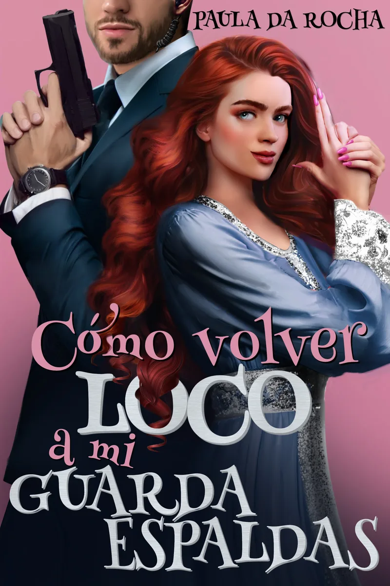Cómo Volver Loco a mi Guardaespaldas